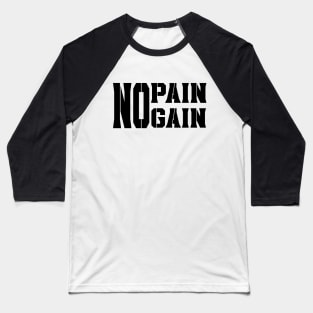 No Pain No Gain Baseball T-Shirt